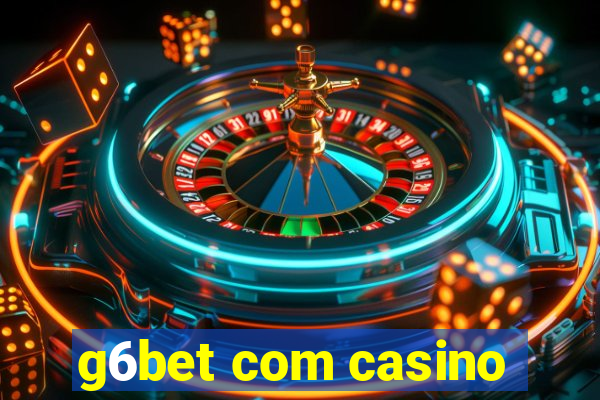g6bet com casino